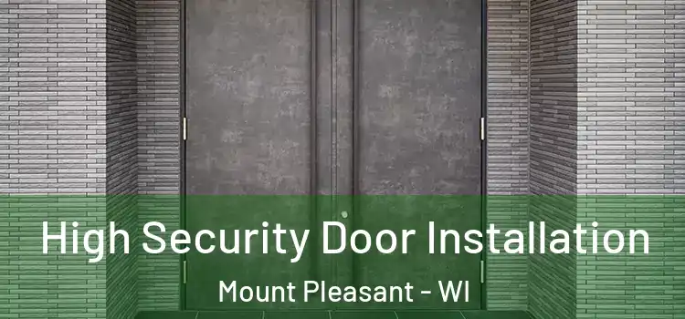 High Security Door Installation Mount Pleasant - WI