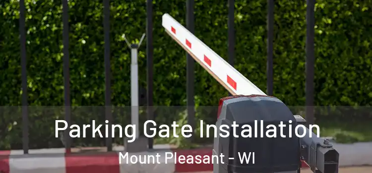 Parking Gate Installation Mount Pleasant - WI