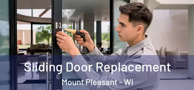 Sliding Door Replacement Mount Pleasant - WI